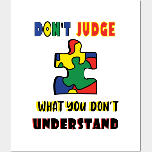 Autism Awareness Don't Judge What You Don't Understand Posters and Art